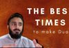 The Best Times To Make Du’a