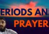 PERIODS AND PRAYERS