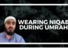 Wearing Niqab During Umrah