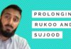 Prolonging Rukoo and Sujood